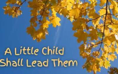 Fireside Friday: A Little Child Shall Lead Them