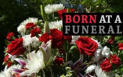 Fireside Friday: Born at a Funeral