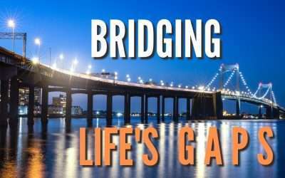 Fireside Friday: Bridging Life’s G a p s