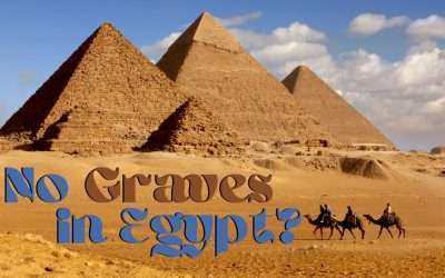Fireside Friday: No Graves in Egypt?