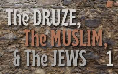 Fireside Friday: The Druze, The Muslim & The Jews – Part 1