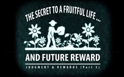 Fruitful Life. Future Reward (Judgment & Rewards, Part 3)