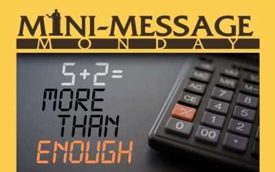 Mini-Message Monday: 5+2= More Than Enough