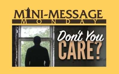 Mini-Message Monday: “Don’t You Care?”