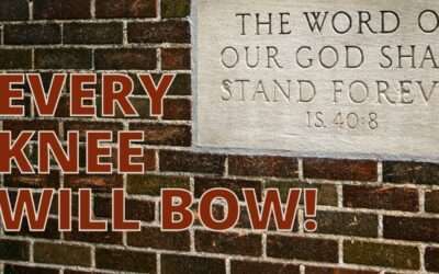 Mini-Message Monday: Every Knee Will Bow!