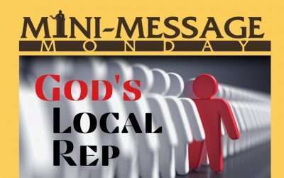 Mini-Message Monday: God’s Local Rep