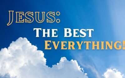 Mini-Message Monday — Jesus: The Best Everything!