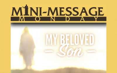 Mini-Message Monday: MY BELOVED SON