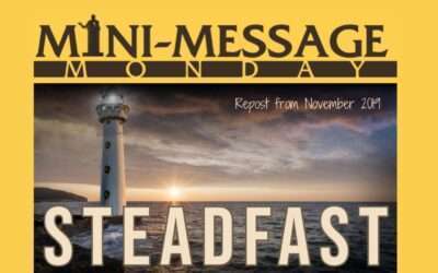 Mini-Message Monday: Steadfast (repost)