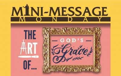 Mini-Message Monday: The “Art” of God’s Grace