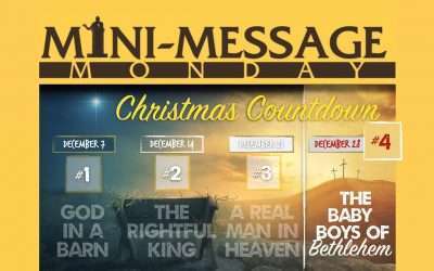Mini-Message Monday: “The Baby BoyS of Bethlehem”