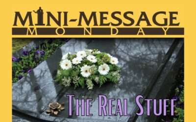 Mini-Message Monday: The Real Stuff