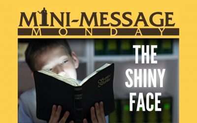 Mini-Message Monday: The Shiny Face