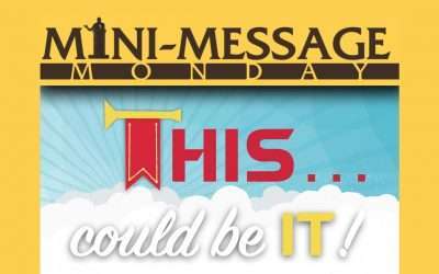 Mini-Message Monday: THIS COULD BE IT!