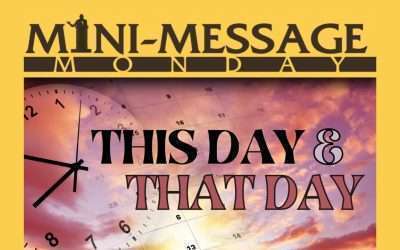 Mini-Message Monday: This Day & That Day