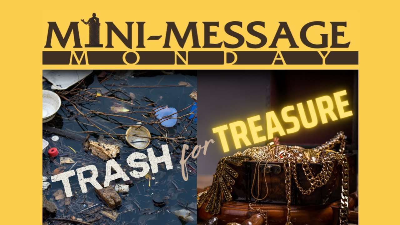 Mini-Message Monday: Trash for Treasure - Westbank Bible Chapel