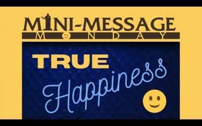 Mini-Message Monday: True Happiness