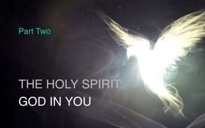 The Holy Spirit: God In You – Part Two