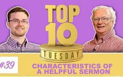 Top Ten Tuesday: Characteristics of a Helpful Sermon