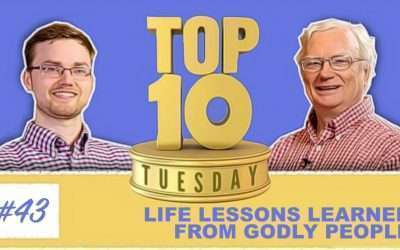 Top Ten Tuesday: Life Lessons Learned From Godly People