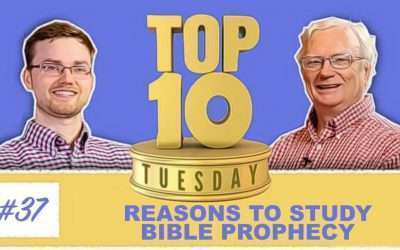 Top Ten Tuesday: Reasons to Study Bible Prophecy