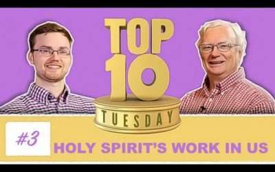 Top Ten Tuesday: The Holy Spirit’s Work In Us