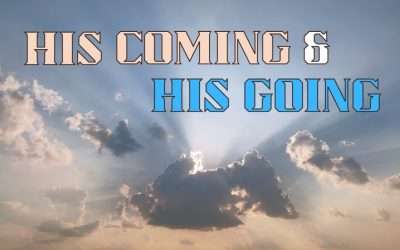 Mini-Message Monday: His Coming & His Going