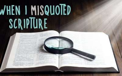 Fireside Friday: When I Misquoted Scripture