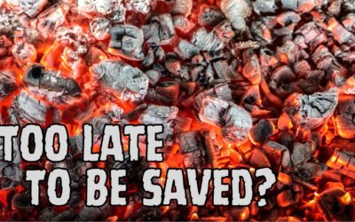 Fireside Friday: Too Late To Be Saved?