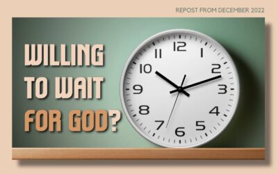 Fireside Friday: Willing to Wait for God?