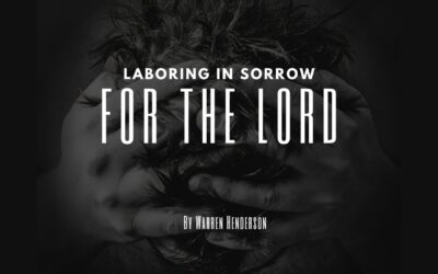 Laboring in sorrow for the Lord