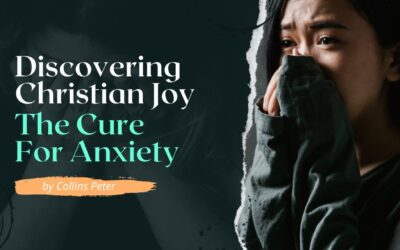 Discovering Christian Joy – The cure for anxiety