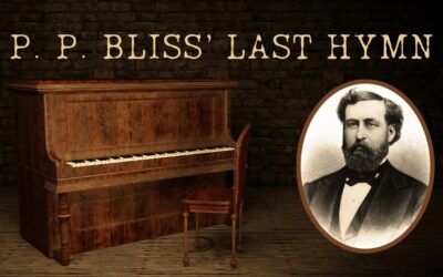 P. P. Bliss’ Last Hymn