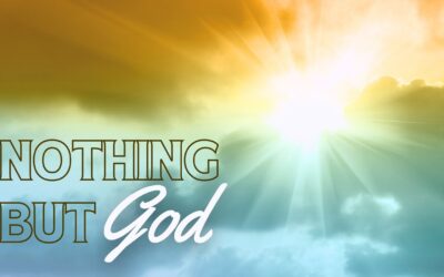 Monday Meditation: Nothing But God