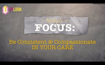 Focus: Be Consistent & Compassionate