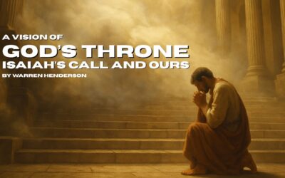 A Vision of God’s Throne: Isaiah’s Call and Ours