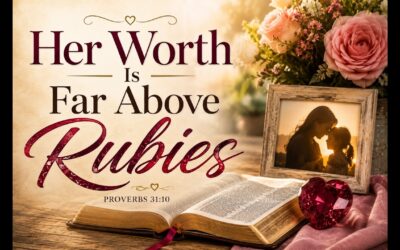 Her Worth Is Far Above Rubies