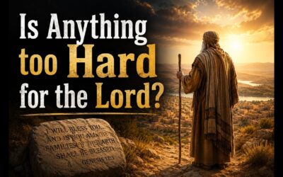 Is Anything too Hard for the Lord?