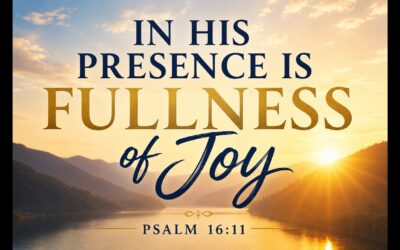 In His Presence Is Fullness of Joy
