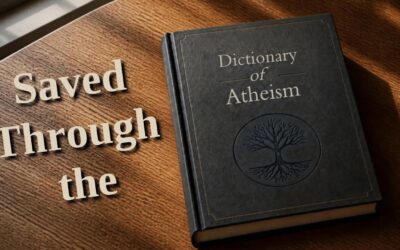 Fireside Friday: Saved Through the Dictionary of Atheism