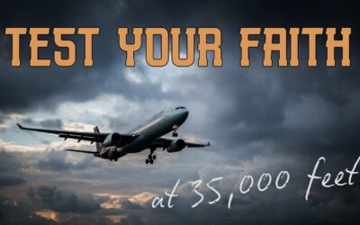 Fireside Friday: TEST YOUR FAITH at 35,000 feet