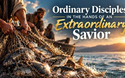 Ordinary Disciples in the Hands of an Extraordinary Savior